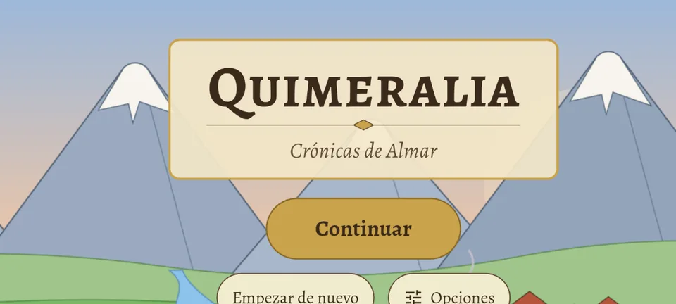 Antes: la pantalla de título con un paisaje quieto de montañas, un río y casitas, y una cartela sencilla con «Quimeralia, Crónicas de Almar»; abajo, «Continuar», «Empezar de nuevo» y «Opciones».